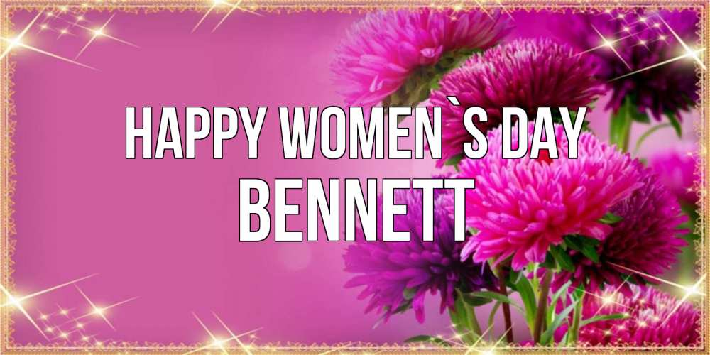 Greetings card с именем, Bennett happy women`s day садовые цветы на 8 марта Greetings with text for free download 